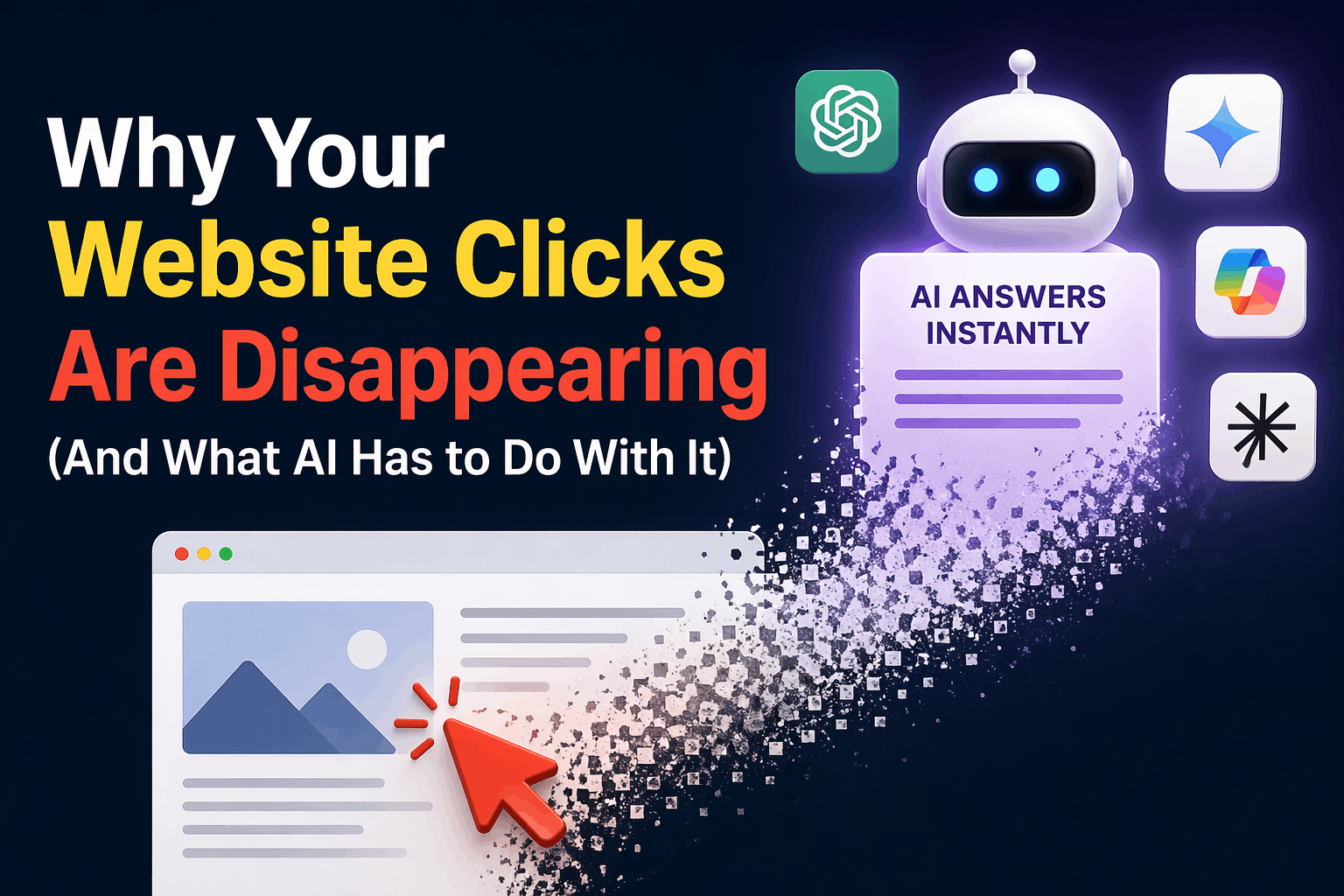 Why Your Website Clicks Are Disappearing (And What AI Has to Do With It)